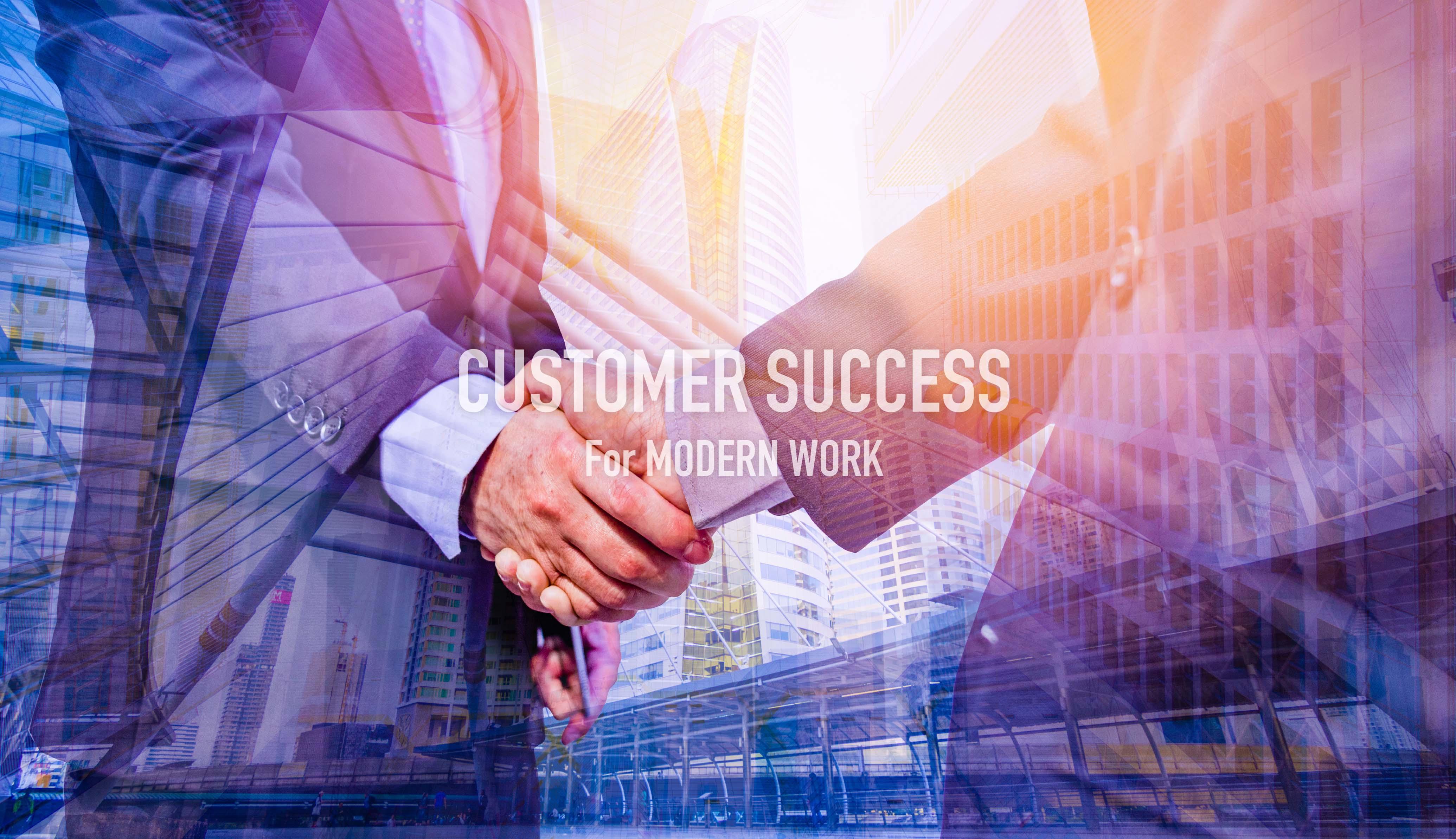 CUSTOMER SUCCESS For MODERN WORK